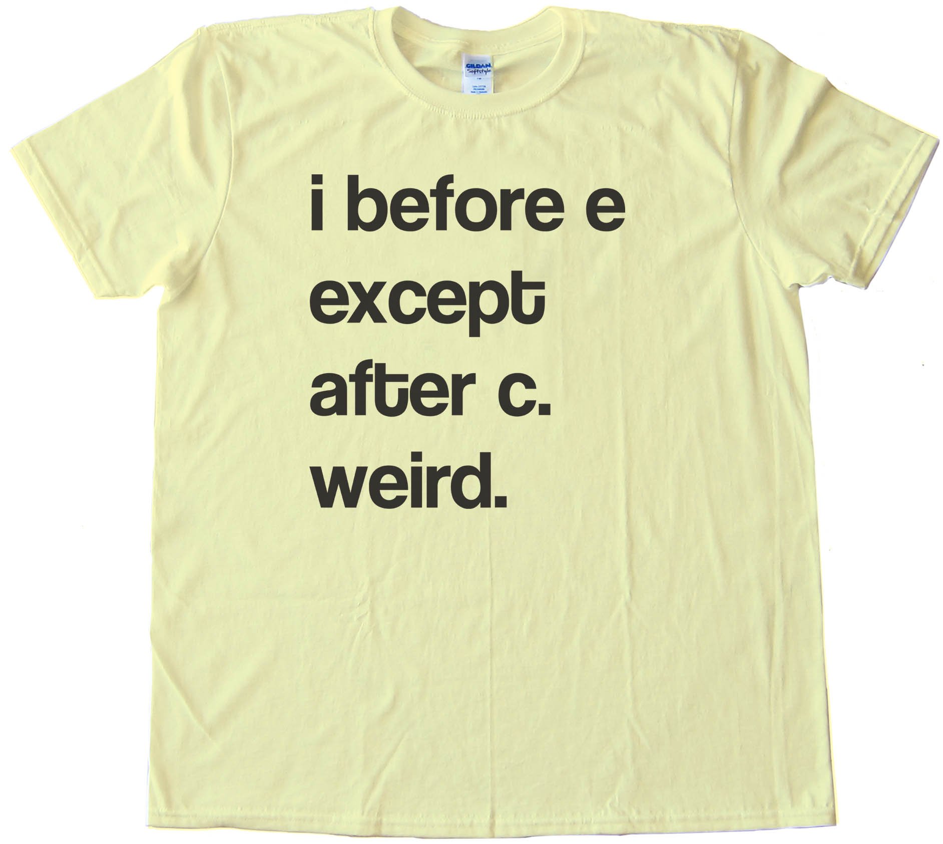 I Before E Except After C Weird. - Tee Shirt